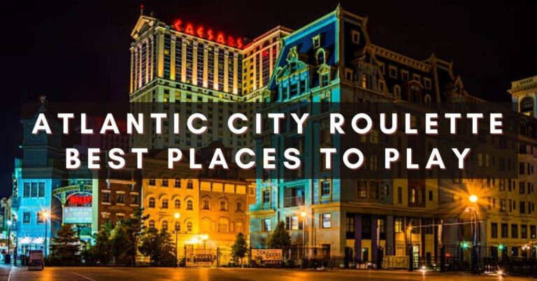 Atlantic City Roulette Best Places to Play