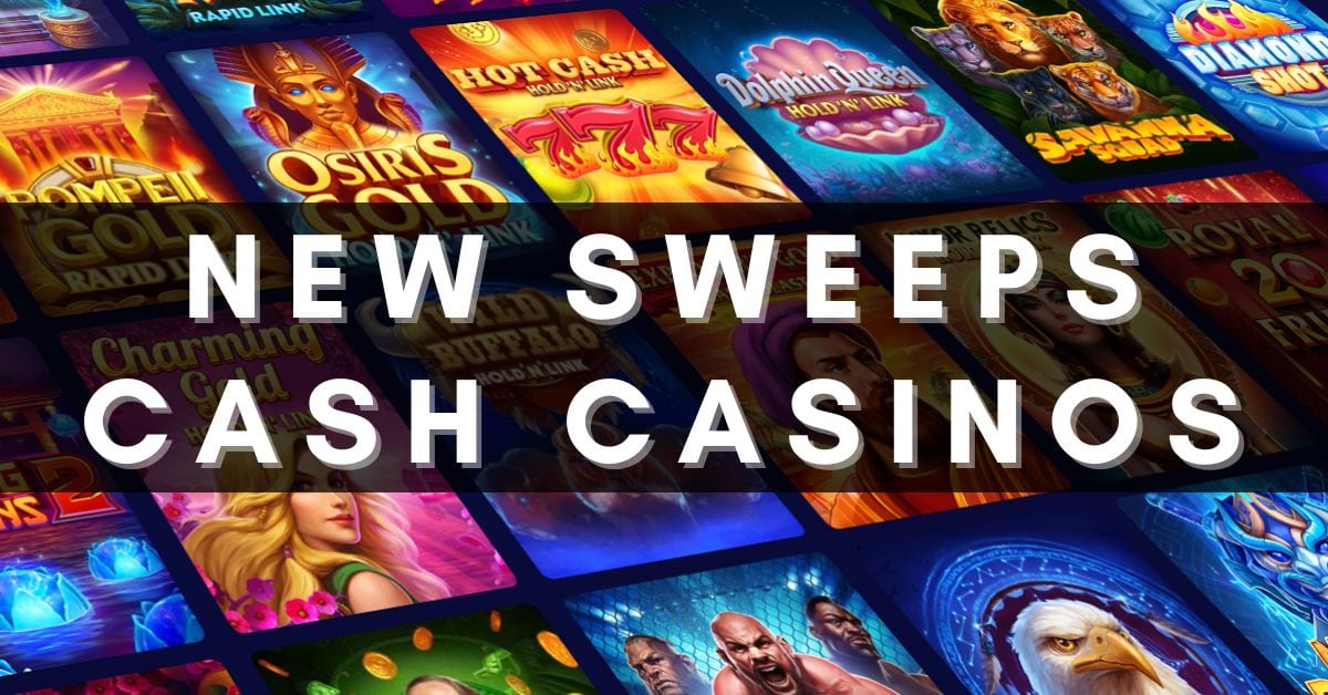 New Sweeps Cash Casinos