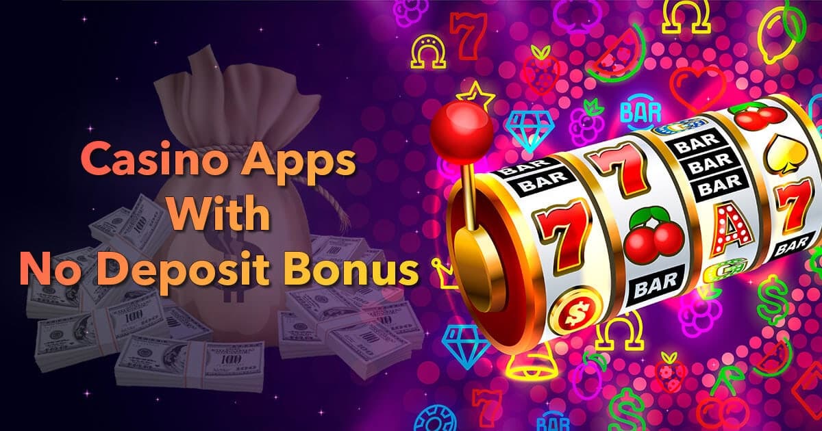 Casino Apps With No Deposit Bonus