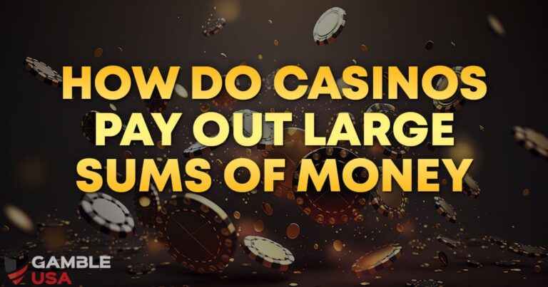 How Do Casinos Pay Out Large Sums of Money