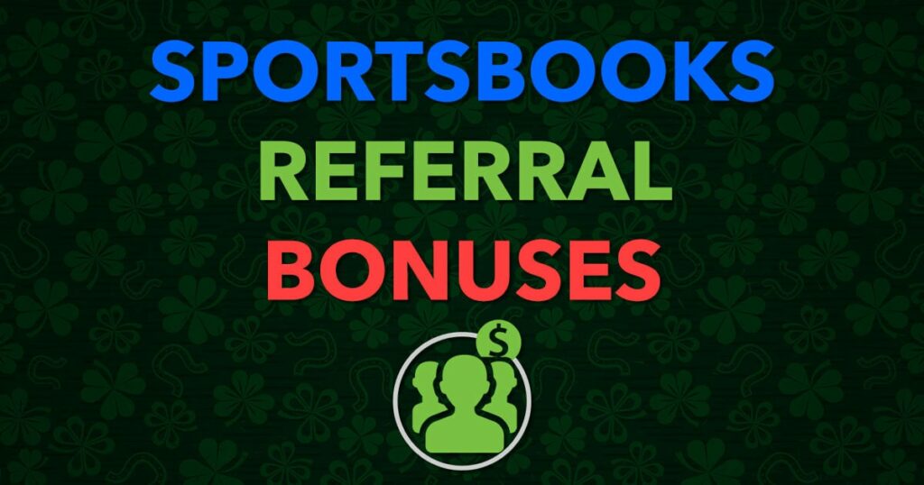 sportsbooks referral bonuses