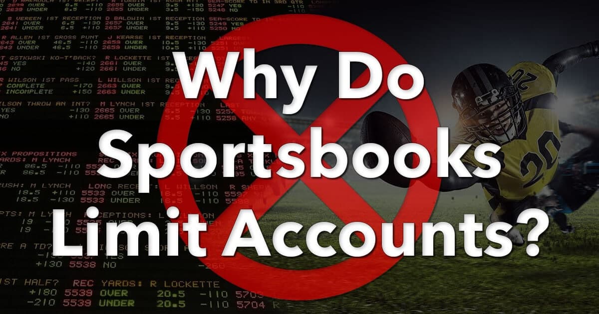 why do sportsbooks limit accounts