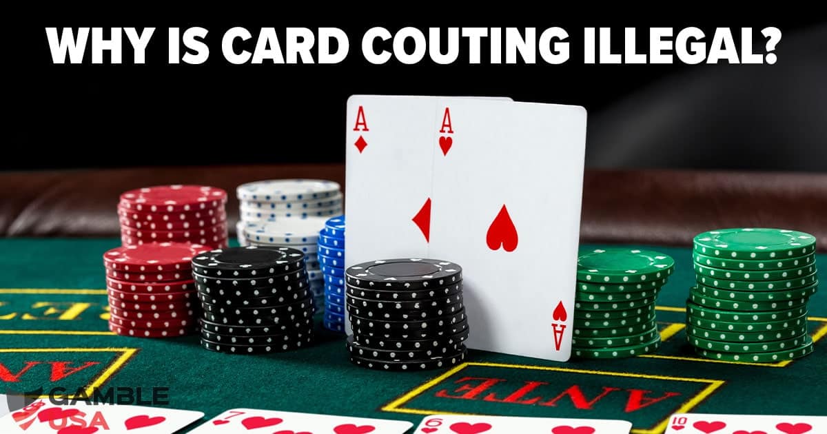 Why Is Card Counting Illegal?