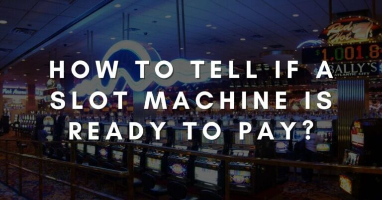 How-to-Tell-if-a-Slot-Machine-Is-Ready-to-Pay-1024x536
