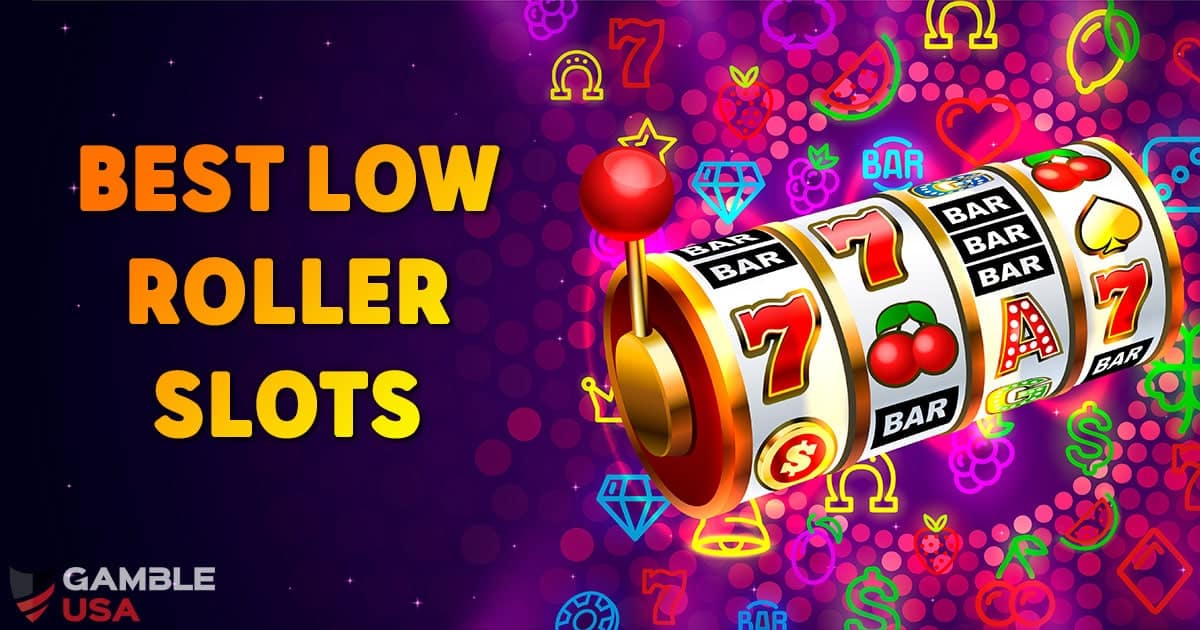 Best Low Roller Slots