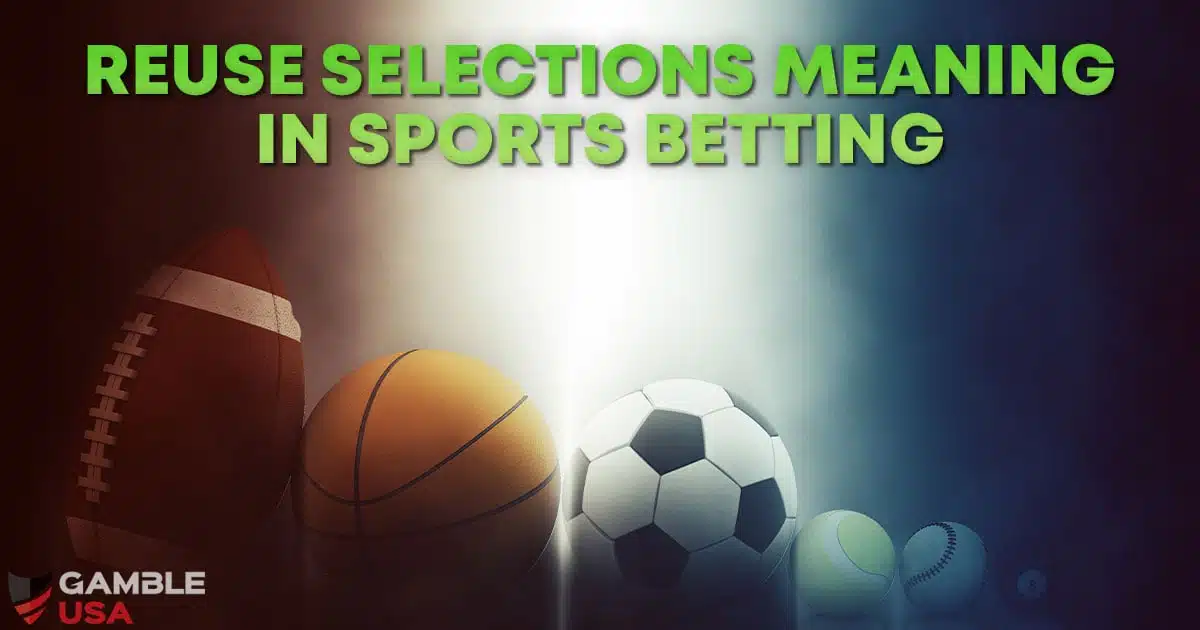 Reuse Selections Meaning in Sports Betting
