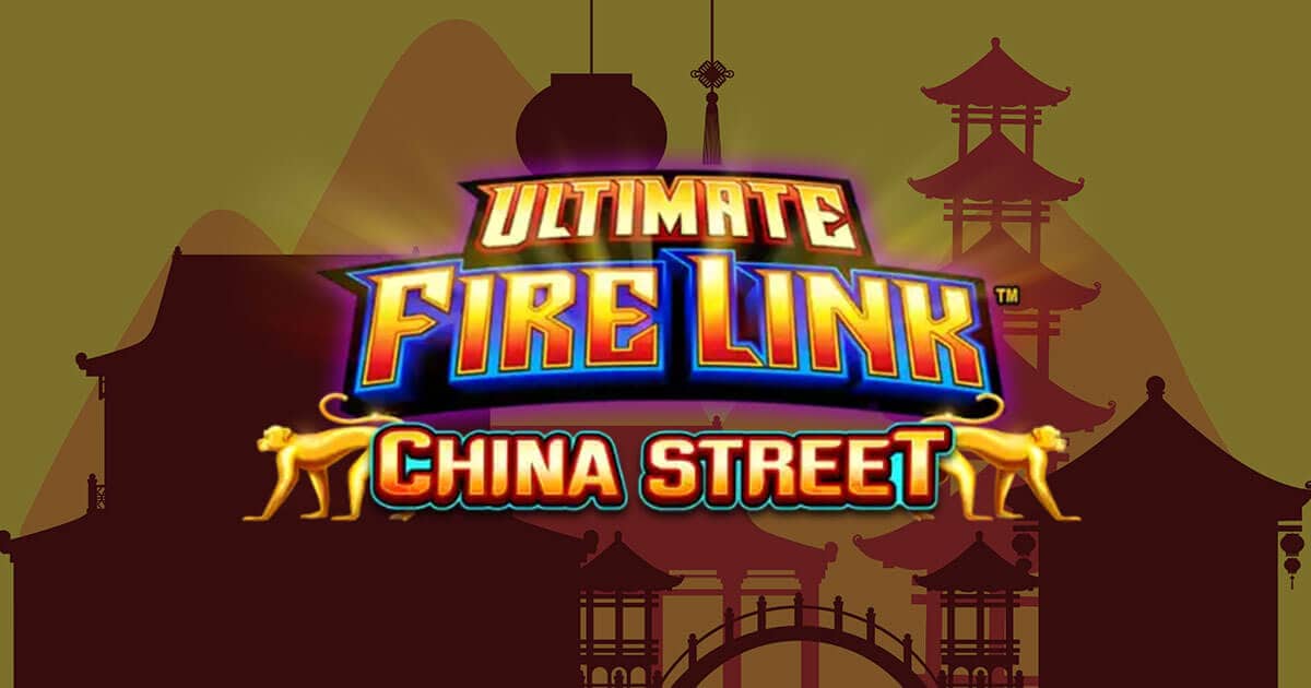 Ultimate Fire Link China Street