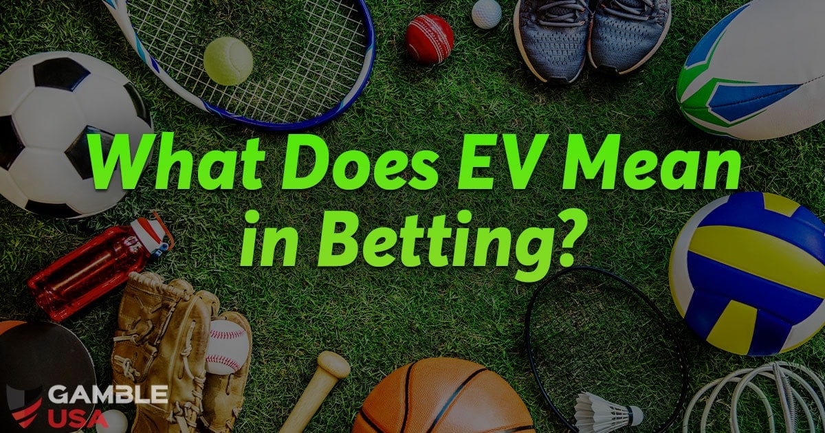 What Does EV Mean in Betting?