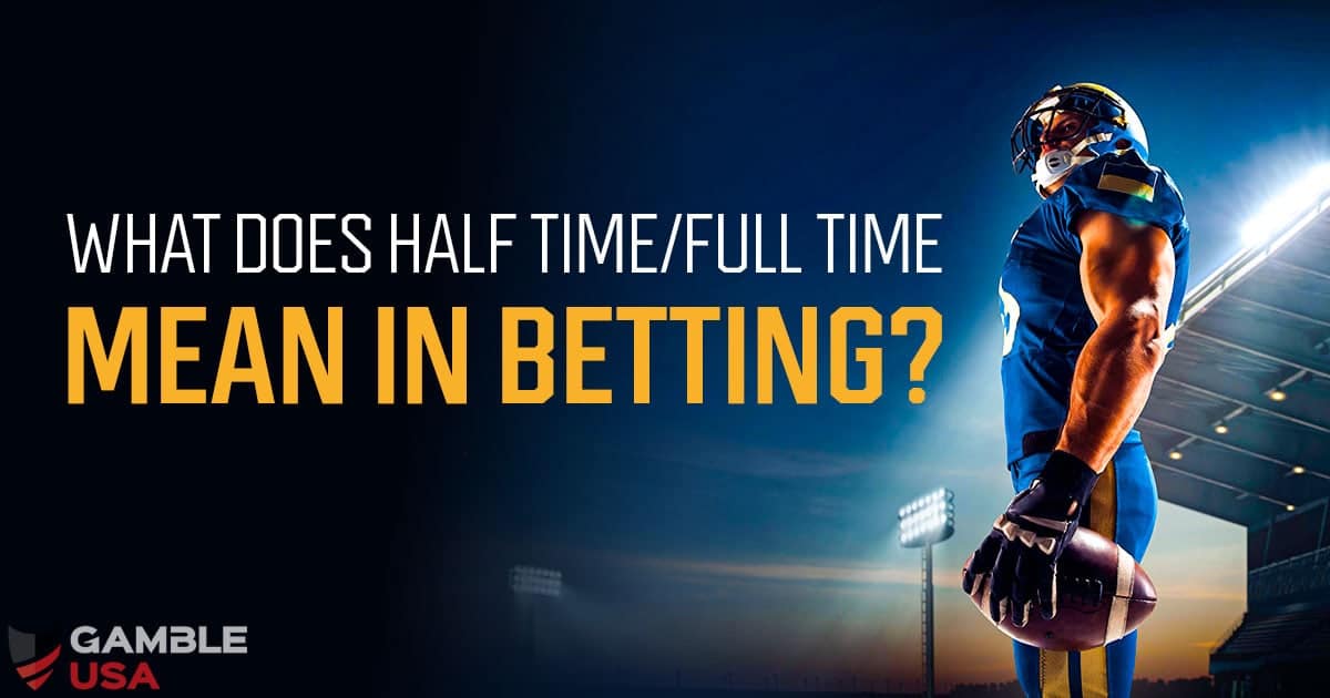 What Does Half Time/Full Time Mean in Betting?
