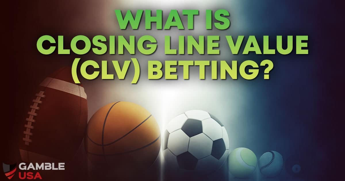 What is Closing Line Value Betting?