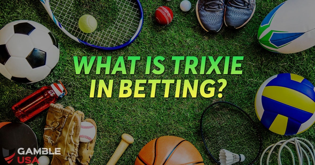 What is Trixie in Betting?