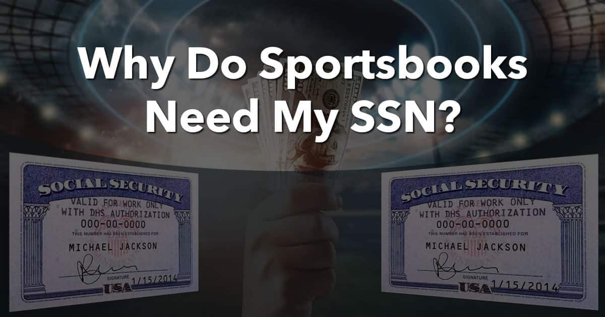Why Do Sportsbooks Need My SSN?